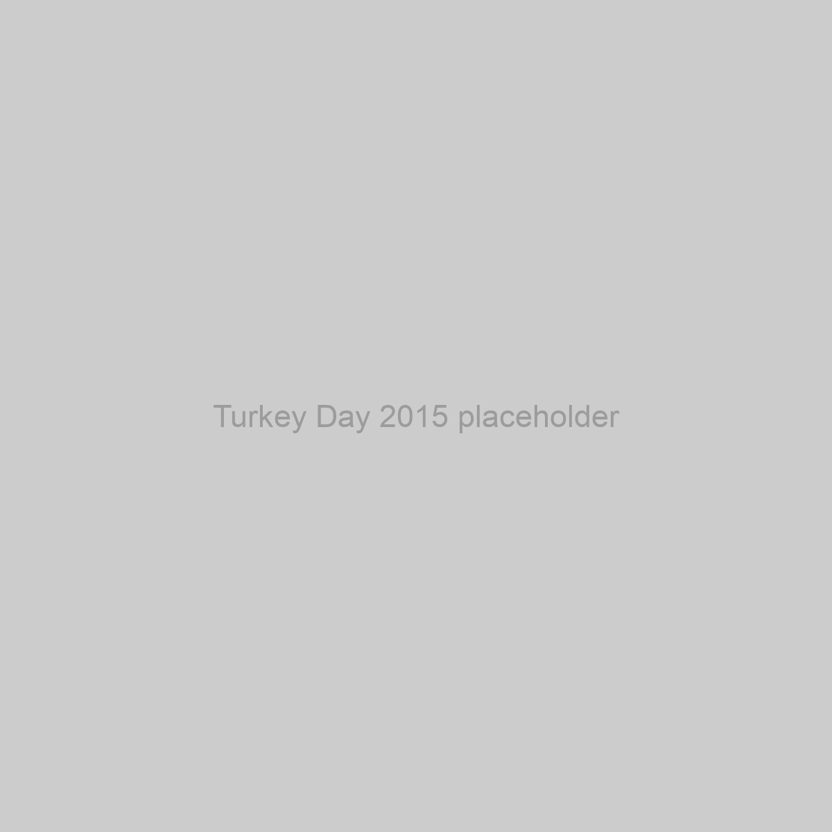Turkey Day 2015 Placeholder Image